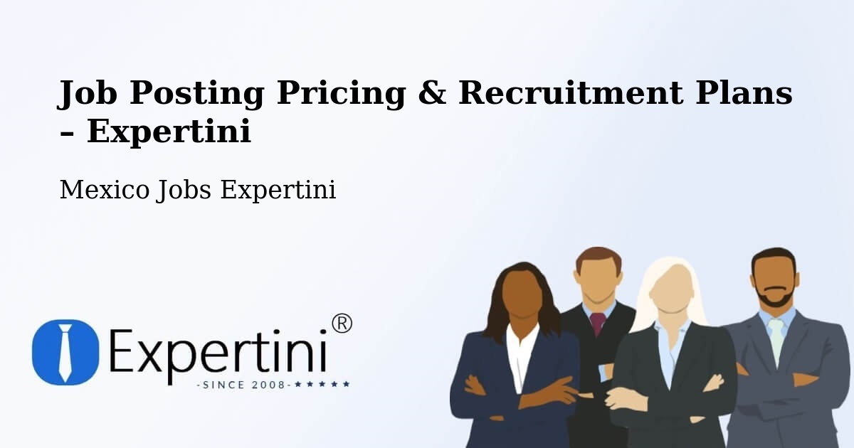 Job Posting Pricing & Recruitment Plans – Libres - Libres, Mexico Jobs Expertini